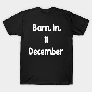 Born In 11 December T-Shirt